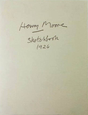 Henry Moore: Sketchbook 1926