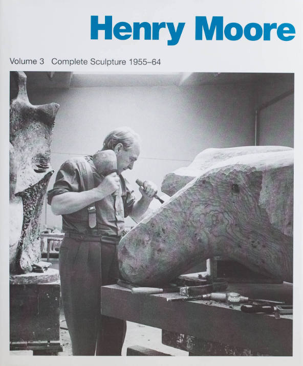 Henry Moore: Complete Sculpture, Volume 3, Sculpture 1955-64; edited by Alan Bowness
