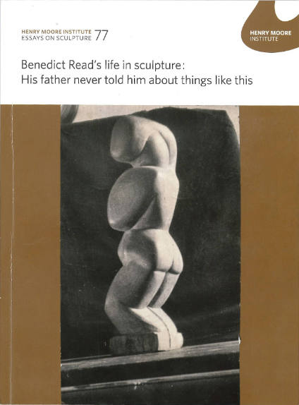 Benedict Read's life in sculpture: His father never told him about things like this