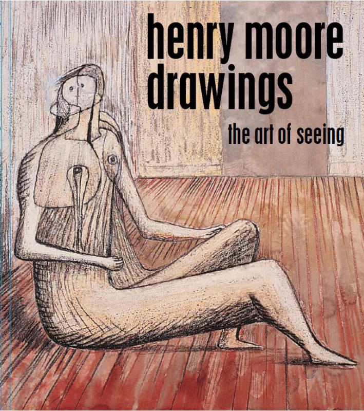 Henry Moore Drawings: The Art of Seeing