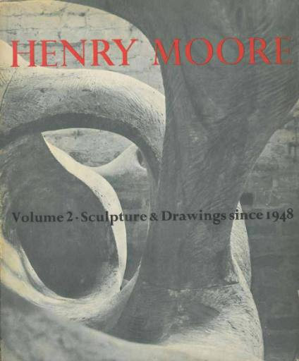 Henry Moore, Volume Two: Sculpture and Drawings Since 1948; with an introduction by Herbert Read