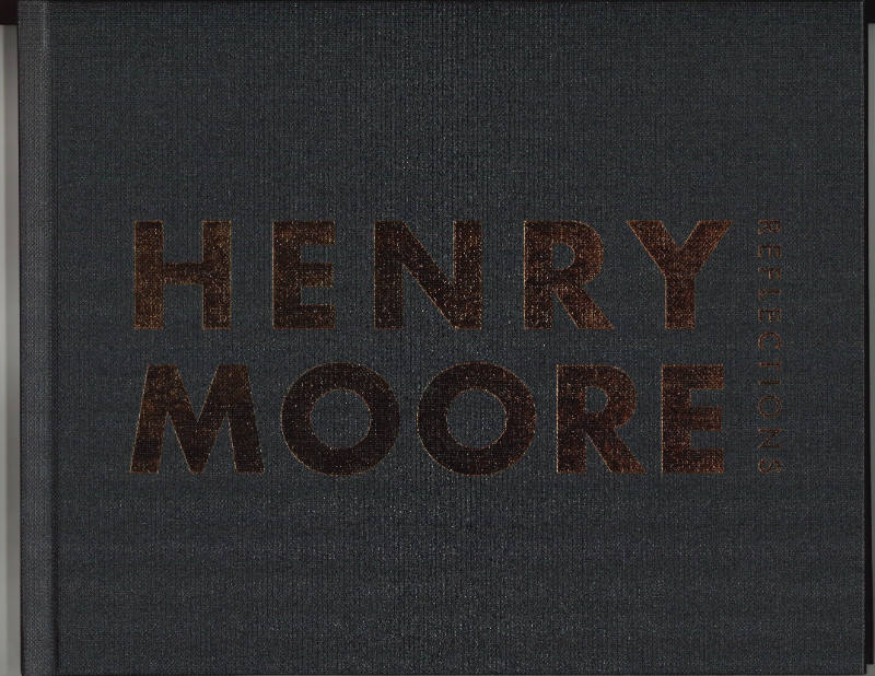 Henry Moore: Reflections